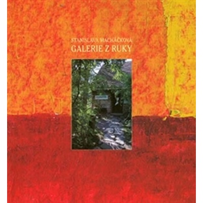 Galerie z ruky - Stanislava Macháčková