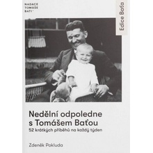 Nedělní odpoledne s Tomášem Baťou - 52 krátkých příběhů na každý den