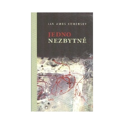 Jedno nezbytné - Jan Amos Komenský