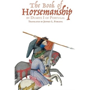 The Book of Horsemanship by Duarte I of Portugal (ISBN: 9781837651078)