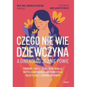 Czego nie wie dziewczyna, a ginekolog jej nie powie | Oleszczuk Tadeusz (2024)