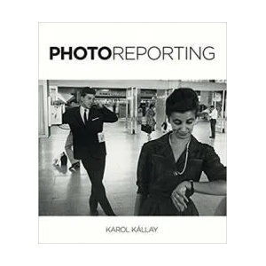 Photoreporting | Karol Kállay (ISBN: 9788055613833)