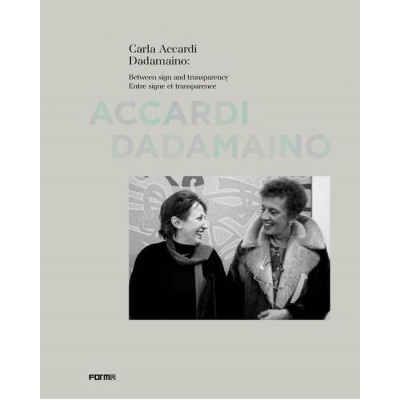 Carla Accardi Dadamaino: Between signs and transparency | Margit Rowell, Jean-Pierre Criqui, Valerie Da Costa, Elizabeth de Bertier