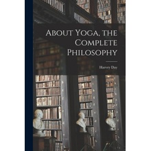 About Yoga, the Complete Philosophy