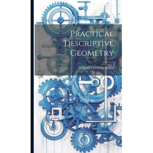 Practical Descriptive Geometry | William Griswold Smith (2023)