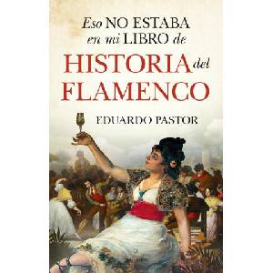 Eso no estaba en mi libro de historia del flamenco (ISBN: 9788418578557)