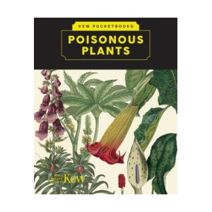 Kew Pocketbooks: Poisonous Plants | Howes, Melanie-Jayne, Jan-Smith, Eliot (2024)