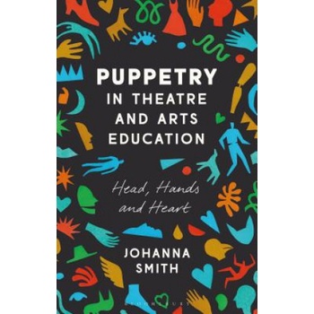 Puppetry in Theatre and Arts Education | Johanna Smith