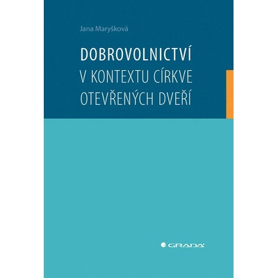 Dobrovolnictví v kontextu církve otevřených dveří - Jana Maryšková