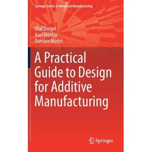 Practical Guide to Design for Additive Manufacturing (ISBN: 9789811382802)