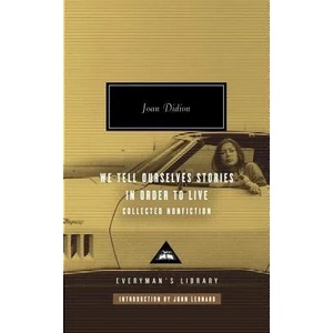 We Tell Ourselves Stories in Order to Live | Joan Didion, John Leonard (ISBN: 9780307264879)