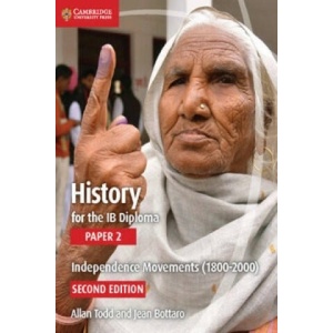 History for the IB Diploma Paper 2 Independence Movements (1800-2000) | Allan Todd, Jean Bottaro (2015)