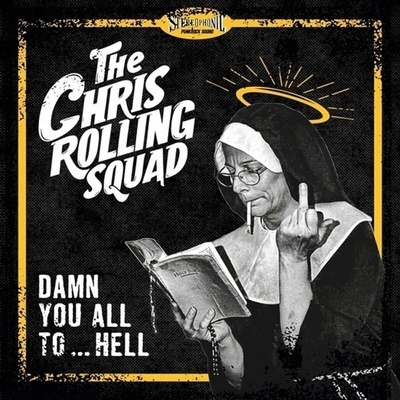 Chris Rolling Squad - Damen You All To... Hell LP
