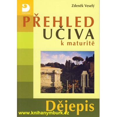 Přehled učiva k maturitě - Dějepis - 2. vydání - Veselý Zdeněk