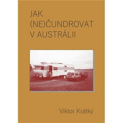 Jak (ne)čundrovat v Austrálii - Viktor Krátký