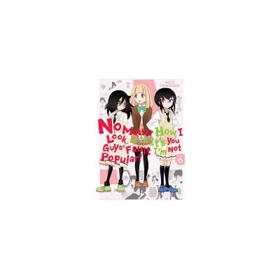 No Matter How I Look at It, It's You Guys' Fault I'm Not Popular! , Vol. 6