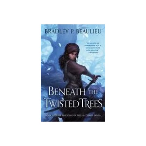 Beneath the Twisted Trees | Bradley P. Beaulieu (ISBN: 9780756414597)