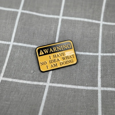 Pinarna WARNING I have no idea what I am doing VAROVÁNÍ Nemám tušení, co dělám – Zbozi.Blesk.cz