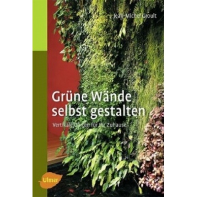Grüne Wände selbst gestalten - Jean-Michel Groult