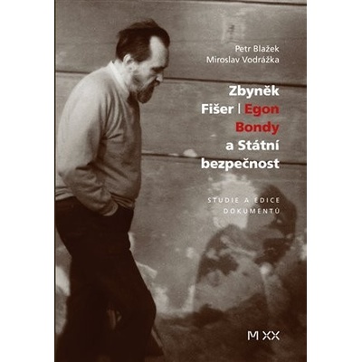 Zbyněk Fišer: Egon Bondy a Státní bezpečnost - Petr Blažek