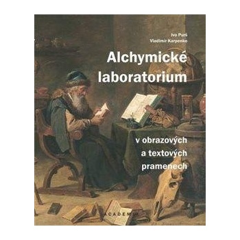 Alchymické laboratorium v obrazových a textových pramenech - Vladimír Karpenko