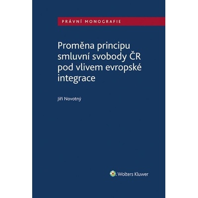Proměna principu smluvní svobody v ČR - pod vlivem evropské integrace - JUDr. Jiří Novotný