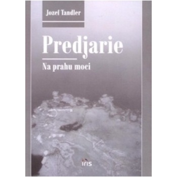 predjarie Na prahu moci - jozef tandler