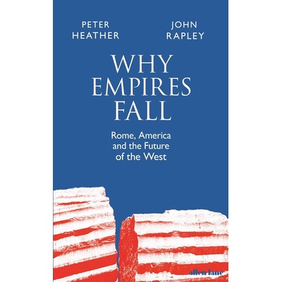 Why Empires Fall - John Rapley, Peter Heather