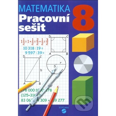 Matematika pro 8. ročník pracovní sešit SEPTIMA