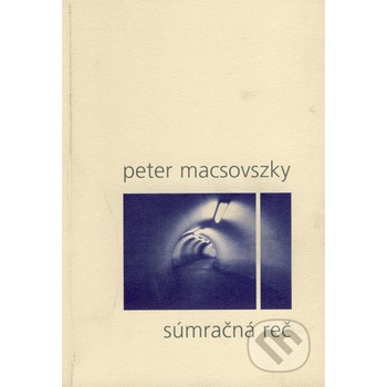 Súmračná reč - Peter Macsovszky