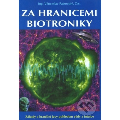 Věnceslav Patrovský: Za hranicemi biotroniky