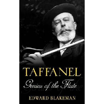 Taffanel: Genius of the Flute | Edward Blakeman