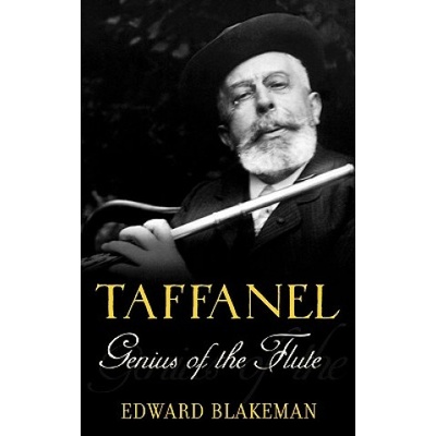 Taffanel: Genius of the Flute | Edward Blakeman