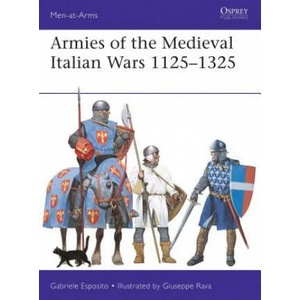 Armies of the Medieval Italian Wars 1125-1325 | Gabriele Esposito (ISBN: 9781472833402)