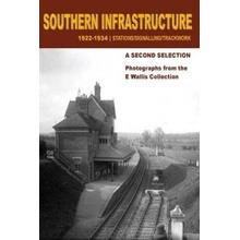 Southern Infrastructure 1922 - 1934: A Second Selection Photographs from the E Wallis Collection