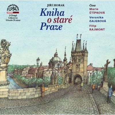 Kniha o staré Praze - Jiří Horák - čtou M. Štípková, V. Gajerová a F. Rajmont