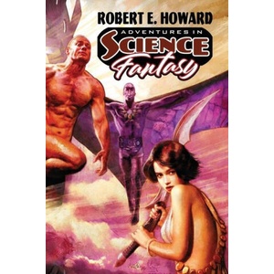 Adventures in Science Fantasy | Robert E. Howard, Paul Herman, Mark Whetley (ISBN: 9781955446150)