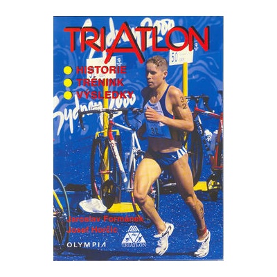 Triatlon - historie, trénink, výsledky