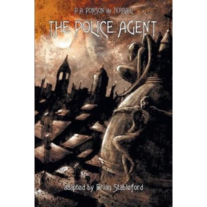 Police Agent | Pierre-Alexis Ponson Du Terrail, Brian Stableford (ISBN: 9781612275932)