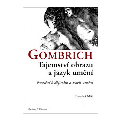 Gombrich - Tajemství obrazu a jazyk umění - František Mikš