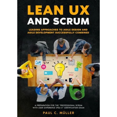 Lean UX and Scrum - Leading Approaches to Agile Design and Agile Development Successfully Combined