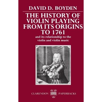 History of Violin Playing from its Origins to 1761 | David D. Boyden