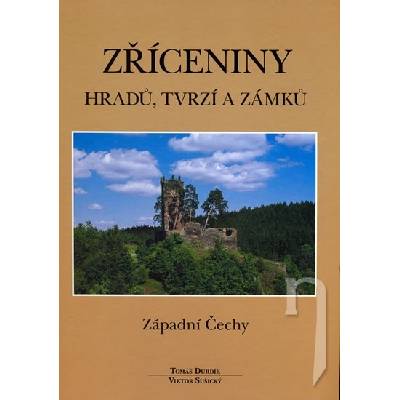 Zříceniny hradů, tvrzí a zámků - Západní Čechy - Tomáš Durdík, Viktor Sušický