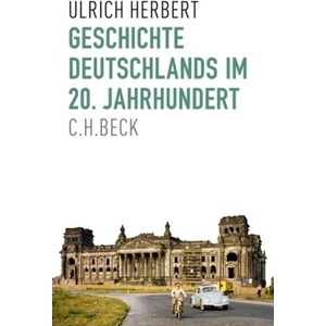 Geschichte Deutschlands im 20. Jahrhundert | Ulrich Herbert (ISBN: 9783406707070)