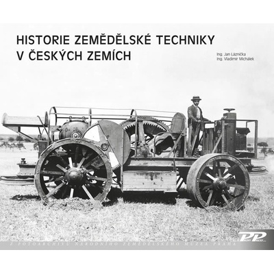 Historie zemědělské techniky v českých zemích - Jan Láznička, Vladimír Michálek