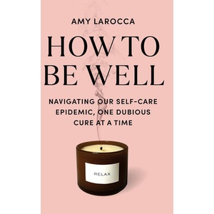How to Be Well | Larocca, Amy (ISBN: 9780525655534)