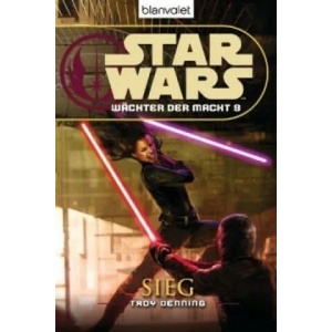 Star Wars, Wächter der Macht - Sieg | Troy Denning, Andreas Kasprzak (2010)