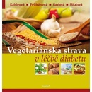 Vegetariánská strava v léčbě diabetu - Vladimíra Havlová, Hana Kahleová, Růžena Milatová, Terezie Pelikánová
