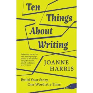 Ten Things About Writing | Joanne Harris (ISBN: 9781912836598)