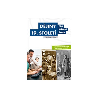 Dějiny 19. století pro střední školy Příručka pro učitele